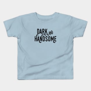 Dark and Handsome Kids T-Shirt